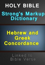 Holy Bible with Strong's Markup, Dictionary and Hebrew and Greek Concordance (Linked to Bible Verses) - Old Testament - Anonymous Anonymous, James Strong, Better Bible Bureau