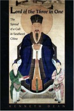 Lord of the Three in One: The Spread of a Cult in Southeast China - Kenneth Dean