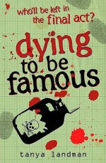 Dying to Be Famous - Tanya Landman