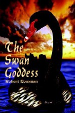 The Swan Goddess - Robert Bowman