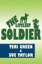 The Littlest Soldier - Teri Green, Sue Taylor