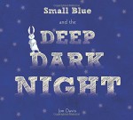 Small Blue and the Deep Dark Night - Jon Davis