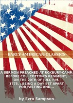 A sermon preached at Roxbury-Camp, before Col. Cotton's regiment; on the 20th of July, P.M. 1775. : Being a day set apart for fasting and prayer,... - Ezra Sampson, Eternity Ebooks