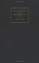 Corporate Integrity: Rethinking Organizational Ethics And Leadership - Marvin T. Brown