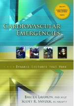 Cariodvascular Emergencies: Dynamic Lectures That Work - Baxter Larmon, Scott R. Snyder