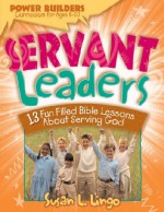 Servant Leaders: 13 Fun Filled Bible Lessons about Serving God - Marilynn Barr