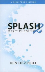 Splash 2: Discipleship - Kenneth S. Hemphill