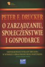 O zarządzaniu, społeczeństwie i gospodarce - Drucker Peter F., Wartzman Rick, Bakalarz Dariusz