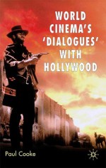 World Cinema's 'Dialogues' with Hollywood - Paul Cooke