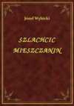 Szlachcic Mieszczanin - ebook - Józef Wybicki