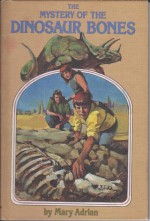 Mystery of the Dinosaur Bones - Mary Adrian, Lloyd Coe