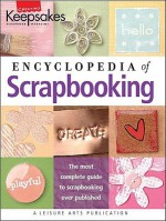 Creating Keepsakes' Encyclopedia Of Scrapbooking - Tracy White