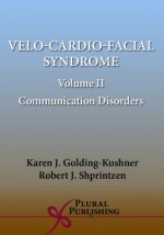 Velo-Cardio-Facial Syndrome Volume 2: Treatment of Communication Disorders (Genetic Syndromes and Communication Disorders) - Karen J. Golding-Kushner, Robert J. Shprintzen