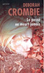 Le Passe Ne Meurt Jamais - Deborah Crombie, Jacqueline Lahana