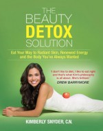 The Beauty Detox Solution - Kimberly Snyder