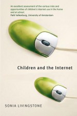 Children and the Internet: Great Expectation, Challenging Realities - Sonia M. Livingstone