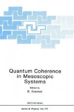 Quantum Coherence in Mesoscopic Systems - Bernhard Kramer