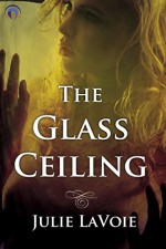 The Glass Ceiling - Julie LaVoie