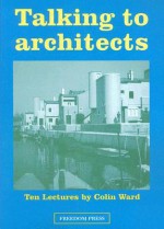 Talking to Architects - Colin Ward