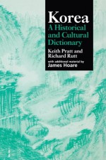 Korea: A Historical and Cultural Dictionary (Durham East Asia Series) - Keith Pratt, Richard Rutt