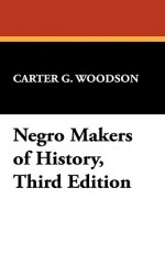 Negro Makers of History, Third Edition - Carter G. Woodson