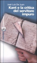 Kant e la critica del servitore impuro - José Luis de Juan, Paola Verdecchia