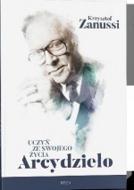 Uczyń ze swojego życia Arcydzieło - Krzysztof Zanussi