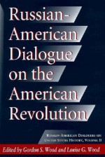 Russian-American Dialogue on the American Revolution - Gordon S. Wood