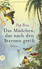 Das Mädchen, das nach den Sternen greift: Roman (insel taschenbuch) - Pep Bras, Svenja Becker