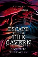 Escape From The Cavern (The Cavern Series) - Allen Mabra, Joy Mabra, Michael Mabra, Linda Cole, Judy Born, David Mabra