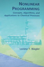 Nonlinear Programming: Concepts, Algorithms, And Applications To Chemical Processes (Mos Siam Series On Optimization) - Lorenz T. Biegler