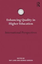 Enhancing Quality in Higher Education: International Perspectives - George Gordon, Ray Land