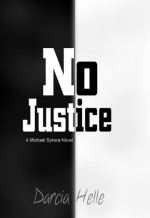 No Justice: A Michael Sykora Novel - Darcia Helle