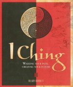 I Ching: Walking your path, creating your future - Hilary Barrett