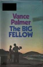 The Big Fellow - Vance Palmer