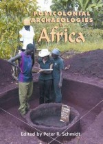 Postcolonial Archaeologies in Africa - Peter Schmidt