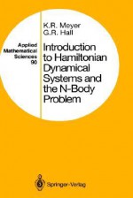 Introduction to Hamiltonian Dynamical Systems and the N-Body Problem - Kenneth R. Meyer, Glen R. Hall