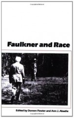 Faulkner and Race (Faulkner and Yoknapatawpha) - Ann J. Abadie, Doreen Fowler