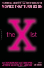 The X List: The National Society of Film Critics' Guide to the Movies That Turn Us On - Jami Bernard