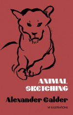 Animal Sketching (Dover Art Instruction) - Alexander Calder, Art Instruction