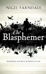 The Blasphemer - Nigel Farndale