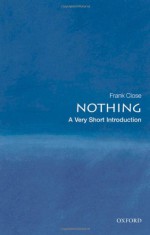 Nothing: A Very Short Introduction - Frank Close