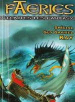 Spécial Guy Gavriel Kay - Darrell Schweitzer, Richard Parks, Nicolas Cluzeau, Pierre-Alexandre Sicart, Phil Emery, Jonas Lenn