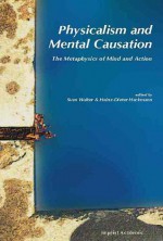 Physicalism and Mental Causation: The Metaphysics of Mind and Action - Sven Walter, Sven Walter, Heinz-Dieter Heckmann