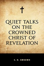 Quiet Talks on the Crowned Christ of Revelation - S. D. Gordon