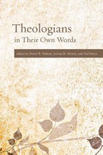 Theologians in Their Own Words - Derek R Nelson