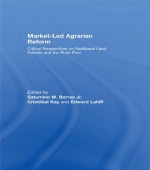 Market-Led Agrarian Reform (ThirdWorlds) - Saturnino M. Borras Jr., Cristxf3bal Kay, Edward Lahiff