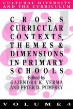 Cross Curricular Contexts, Themes And Dimensions In Primary Schools (Cultural Diversity and the Curriculum) - Gajendra K. Verma