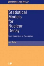 Statistical Models for Nuclear Decay - A.J. Cole