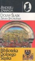 Dolny Śląsk : ziemia spotkania - Andrzej Zawada